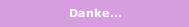 Danke...