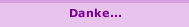 Danke...