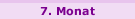 7. Monat